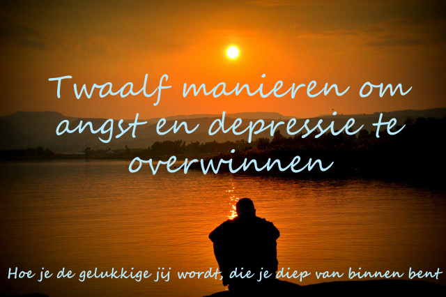 twaalf manieren om angst en depressie te overwinnen